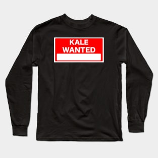 Kale Wanted Sign Long Sleeve T-Shirt